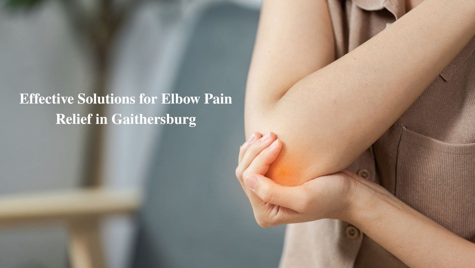 Effective-Solutions-for-Elbow-Pain-Relief-in-Gaithersburg